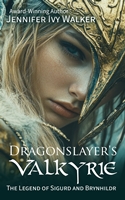 Dragonslayer's Valkyrie: The Legend of Sigurd and Brynhildr