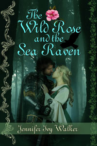 The Wild Rose and the Sea Raven--Jennifer Ivy Walker